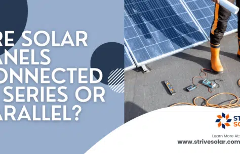 Are Solar Panels Connected In Series Or Parallel?